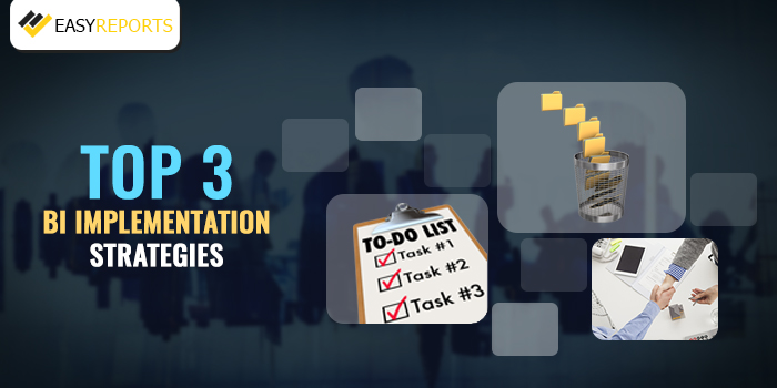 Top 3 BI Implementation Strategies