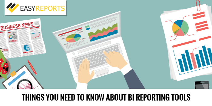 Things You Need to Know About BI Reporting Tools