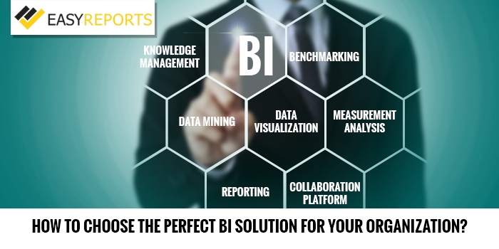 How to Choose the Perfect BI Solution for Your Organization?