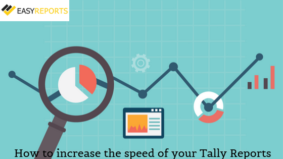 How to Increase the Speed of your Tally Reports?