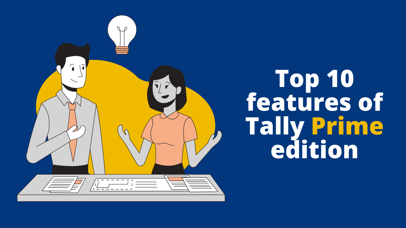 Top 10 features of Tally Prime edition