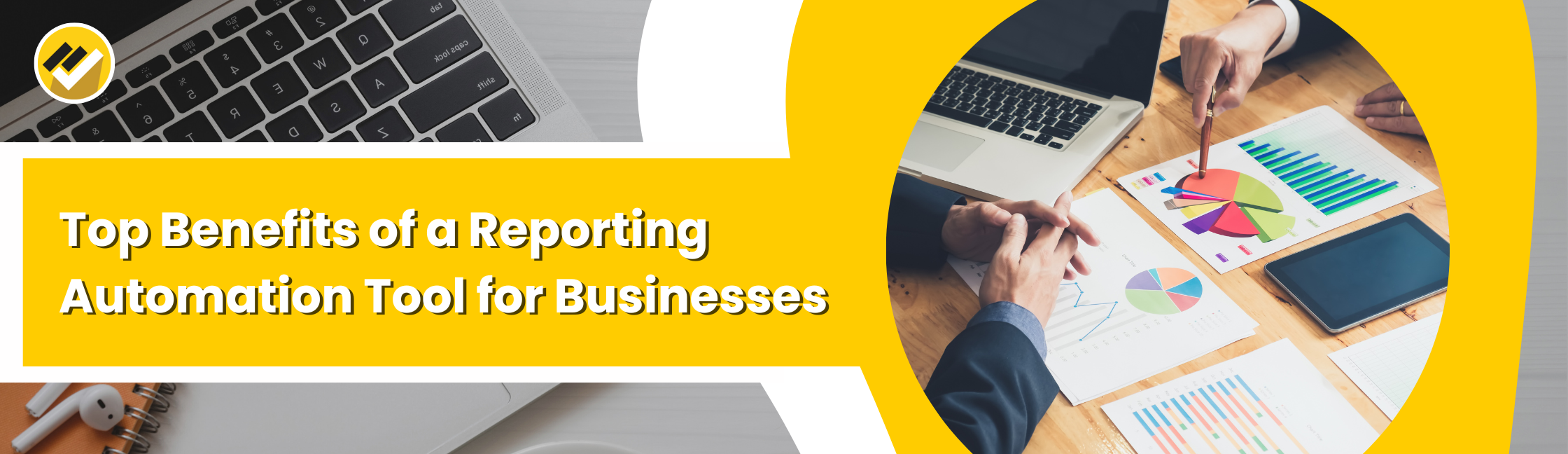 Top benefits of a reporting automation tool for businesses