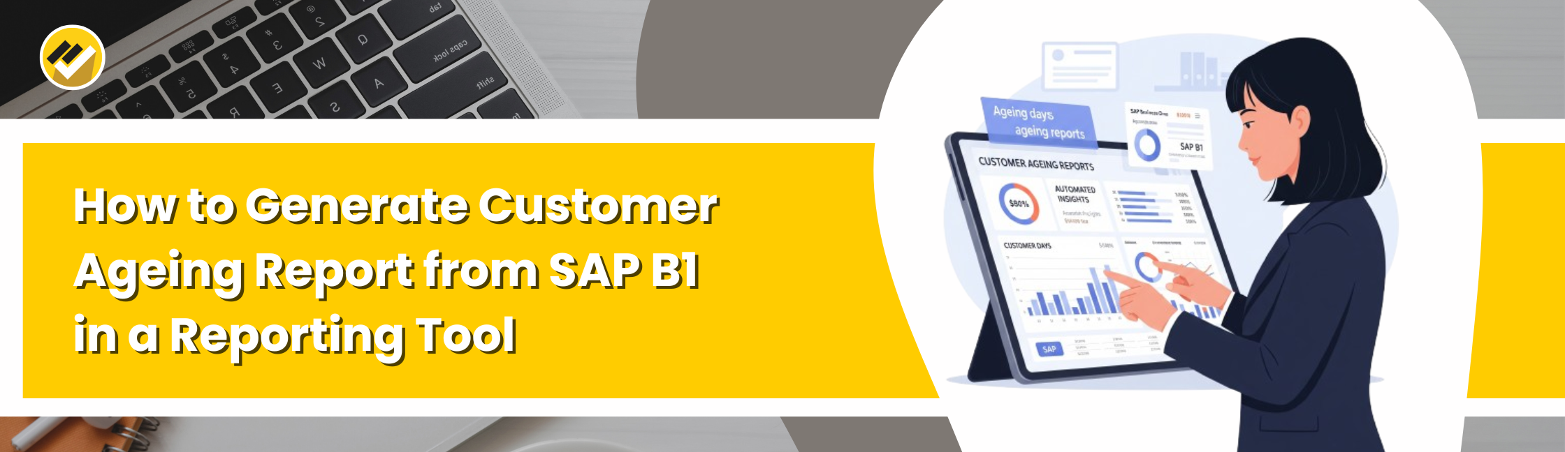How to Generate Customer Ageing Report from SAP B1 in a Reporting Tool