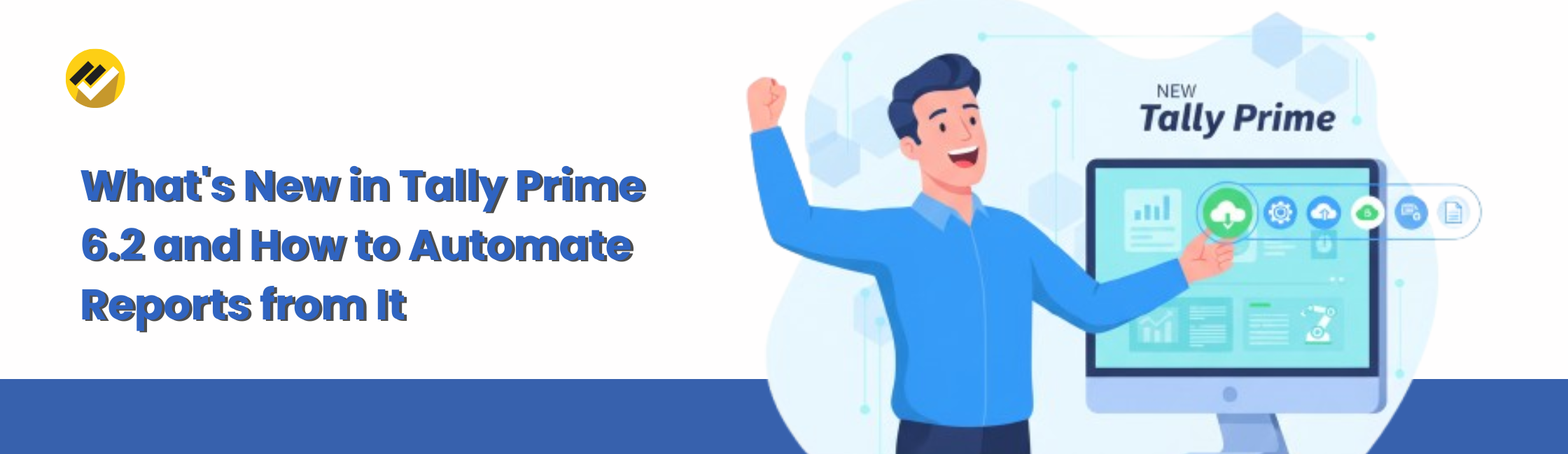What's New in Tally Prime 6.2 and How to Automate Reports from It